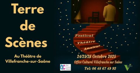 Affiche. Texte : Terre de Scènes, au théâtre de Villefranche-sur-Saône Festival de théâtre amateur les 24, 25, 26 octobre 2025. Office Culturel de Villefranche-sur-Saône Tel : 06 48 67 49 92