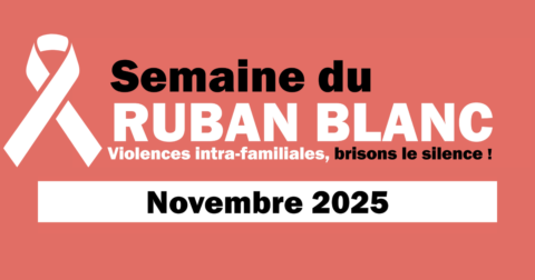 Affiche pour l'opération Ruban blanc. Texte : Semaine du Ruban blanc, violences intra-familiales, brisons le silence ! Novembre 2025