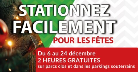 Affiche. Texte : Stationnez facilement pour les fêtes. du 6 au 24 décembre, 2 heures gratuites sur parcs clos et dans les parkings souterrains.
