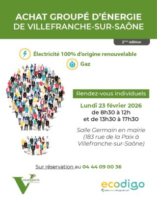 Affiche Achat groupé d’énergie Texte : Achat groupé d'énergie de Villefranche sur Saône (2ème édition). Électricité 100% d'origine renouvelable - Gaz. Rendez vous individuels lundi 23 février 2026 de 8h30 à 12h et de 13h30 à 17h30 salle Germain en mairie (183 rue de la Paix à Villefranche sur Saône). Sur réservation au 04 44 09 00 36 Ecodigo