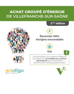 Affiche Achat groupé d'énergie Texte : Achat groupé d'énergie de Villefranche sur Saône (2ème édition) Electricité 100% d'origine renouvelable - Gaz La participation à ce nouveau dispositif est également accessible aux anciens participants qui ont bénéficiés des offres de l'achat groupé en 2024. Ecodigo